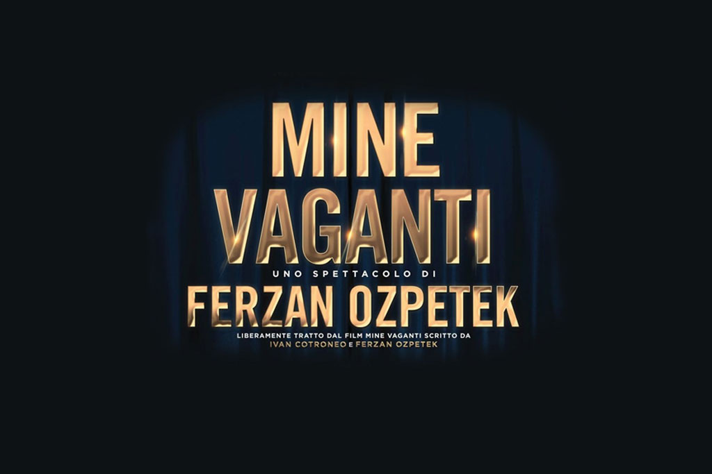 Mine Vaganti, uno spettacolo di Ferzan Ozpetek
