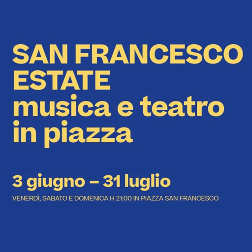 San Francesco Estate – musica e teatro in piazza