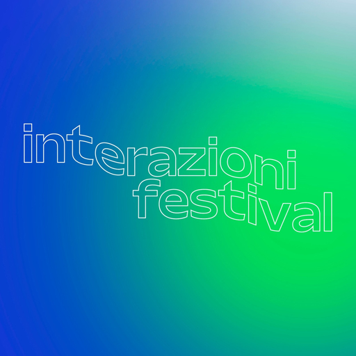Interazioni Festival 2022 - festival multidisciplinare di arti e culture contemporanee