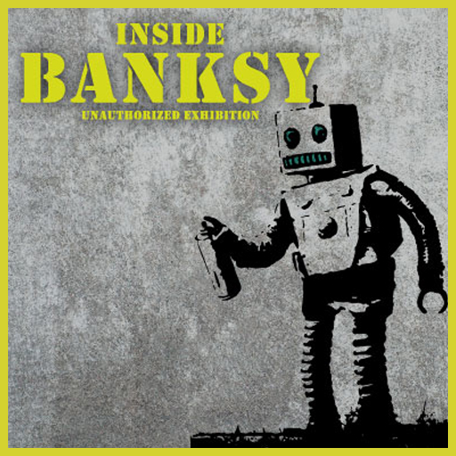 Inside Banksy - Unauthorized Exhibition