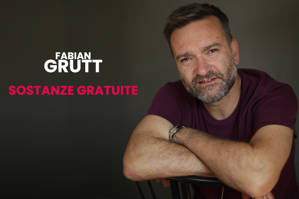 Fabian Grutt - Sostanze Gratuite
