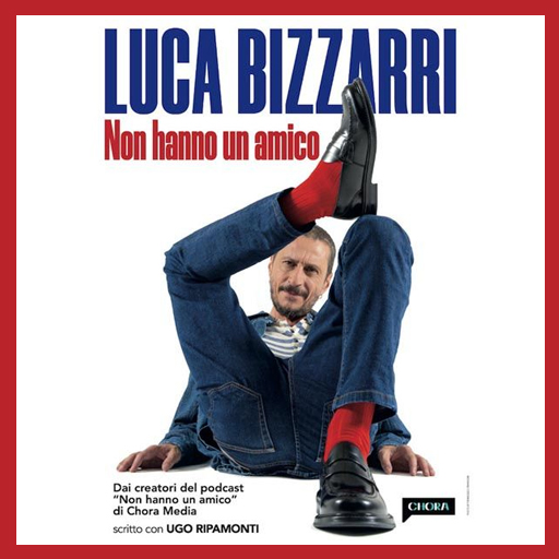 Luca Bizzarri - Non hanno un amico - Roma