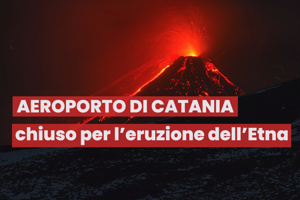 Aeroporto di Catania chiuso per l’eruzione dell’Etna