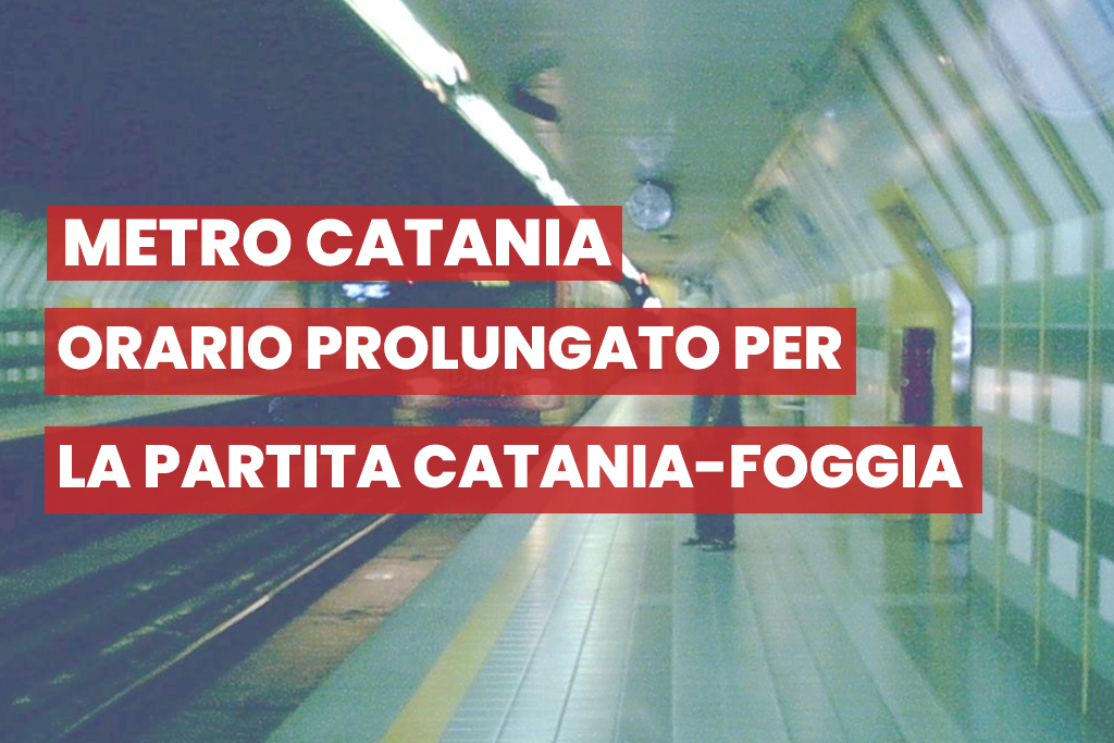 Metropolitana di Catania: orari prolungati il 25 settembre 2023 per la partita di calcio tra Catania e Foggia