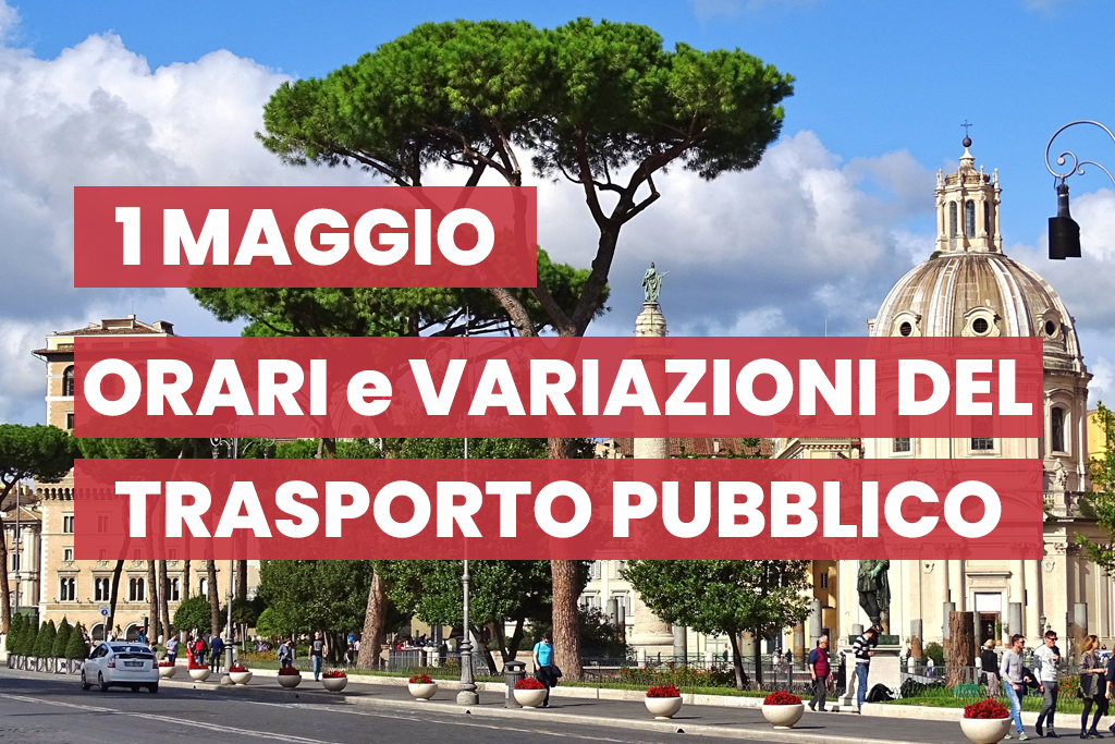 Servizi di trasporto a Roma il 1 maggio 2023: orari, deviazioni e variazioni